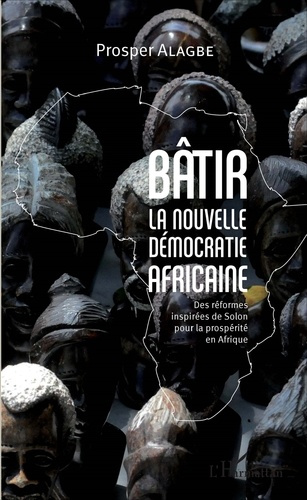 Emprunter Bâtir la nouvelle démocratie africaine. Des réformes inspirées de Solon pour la prospérité en Afriqu livre