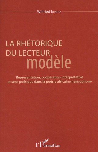 Emprunter La rhétorique du lecteur modèle. Représentation, coopération interprétative et sens poétique dans la livre