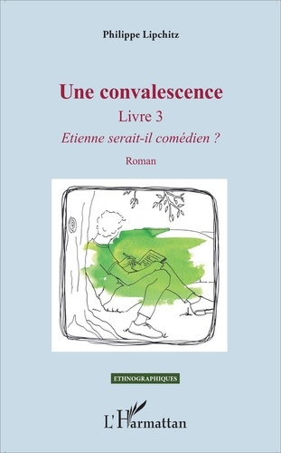 Emprunter Une convalescence. Tome 3, Etienne serait-il comédien ? livre