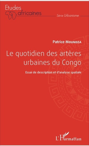 Emprunter Le quotidien des artères urbaines du Congo. Essai de description et d'analyse spatiale livre