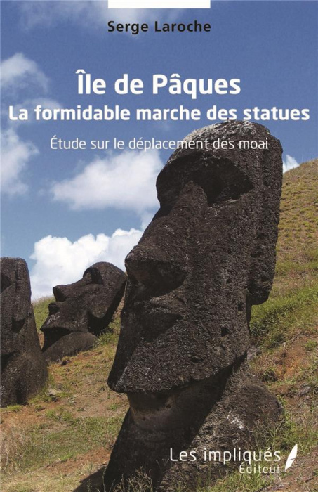 Emprunter Île de Pâques. La formidable marche des statues - Etude sur le déplacement des moai livre