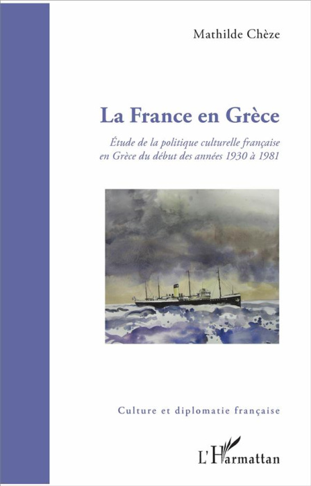 Emprunter La France en Grèce. Etude de la politique culturelle française en Grèce du début des années 1930 à 1 livre