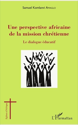 Emprunter Une perspective africaine de la mission chrétienne. Le dialogue éducatif livre