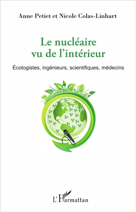 Emprunter Le nucléaire vu de l'intérieur. Ecologistes, ingénieurs, scientifiques, médecins livre