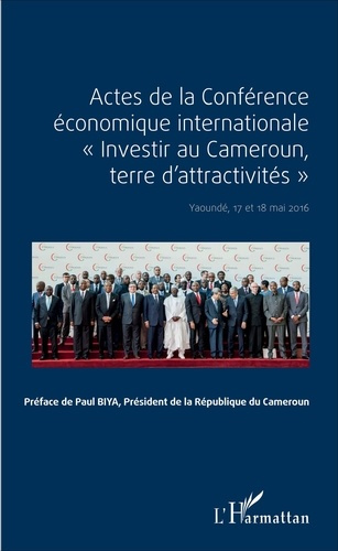 Emprunter ACTES DE LA CONFERENCE ECONOMIQUE INTERNATIONALE INVESTIR AU CAMEROUN TERRE D'ATTRACTIVITES YAOUNDE livre