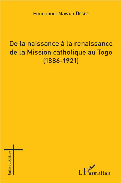 Emprunter De la naissance à la renaissance de la Mission catholique au Togo (1886-1921) livre