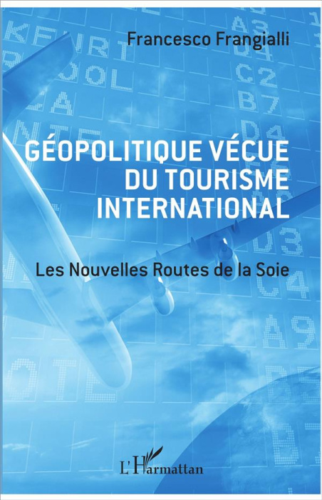 Emprunter Géopolitique vécue du tourisme international. Les Nouvelles Routes de la Soie livre