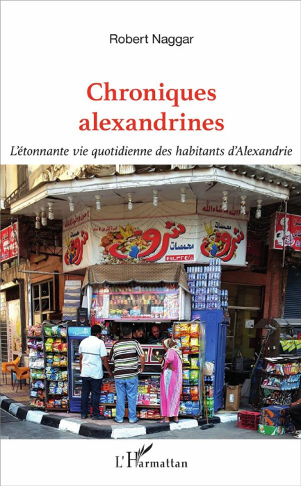 Emprunter Chroniques alexandrines. L'étonnante vie quotidienne des habitants d'Alexandrie livre
