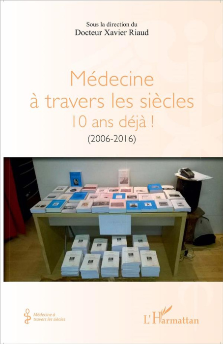 Emprunter Médecine à travers les siècles. 10 ans déjà ! (2006-2016) livre