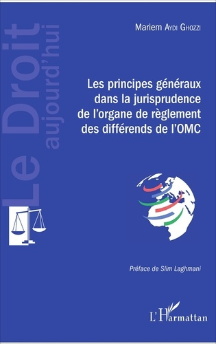 Emprunter Les principes généraux dans la jurisprudence de l'organe de règlement des différends de l'OMC livre