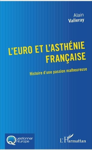 Emprunter L'euro et l'asthénie française. Histoire d'une passion malheureuse livre