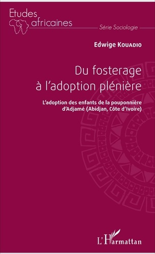Emprunter Du fosterage à l'adoption pleinière. L'adoption des enfants de la pouponnière d'Adjamé (Abidjan, Côt livre