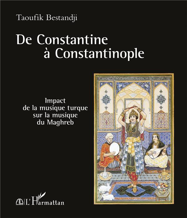 Emprunter De Constantine à Constantinople. Impact de la musique turque sur la musique du Maghreb livre