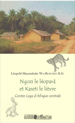 Emprunter Ngozi le léopard et Kaseti le lièvre. Contes Lega d'Afrique centrale livre