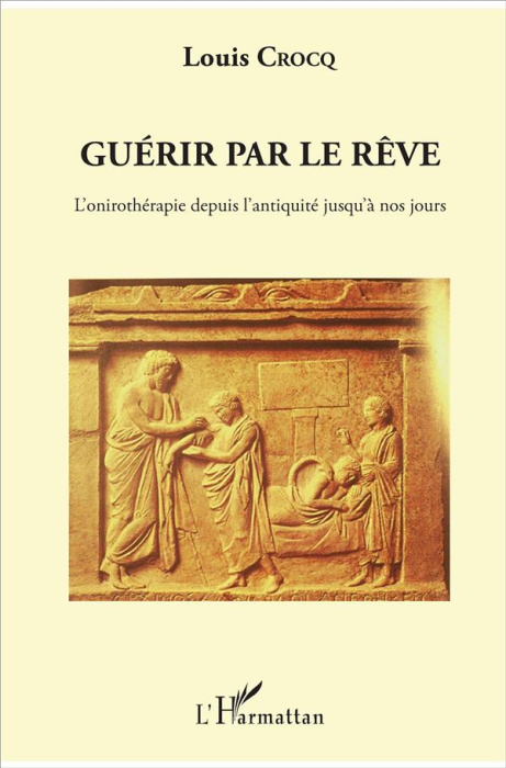 Emprunter Guérir par le rêve. L'onirothérapie depuis l'antiquité jusqu'à nos jours livre