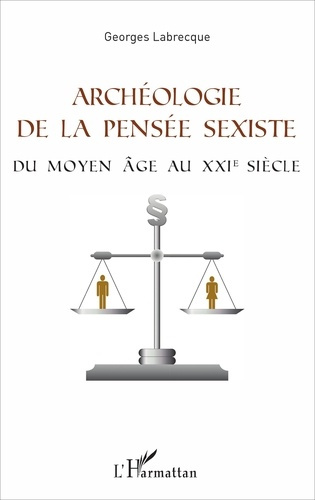 Emprunter Archéologie de la pensée sexiste. Du Moyen Age au XXIe siècle livre