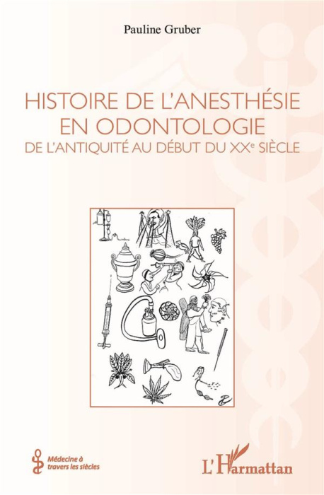 Emprunter Histoire de l'anesthésie en odontologie. De l'Antiquité au début du XXe siècle livre