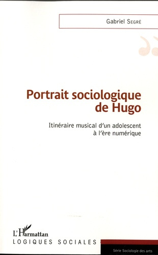 Emprunter Portrait sociologique de Hugo. Itinéraire musical d'un adolescent à l'ère numérique livre