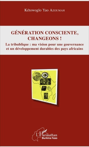 Emprunter Génération consciente, changeons ! La tribublique : ma vision pour une gouvernance et un développeme livre