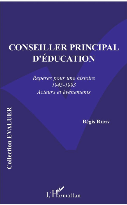 Emprunter Conseiller principal d'éducation. Repères pour une histoire (1945-1993) Acteurs et événements livre