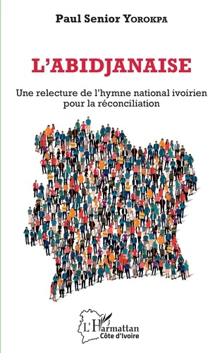 Emprunter L'Abidjanaise. Une relecture de l'hymne national ivoirien pour la réconciliation livre