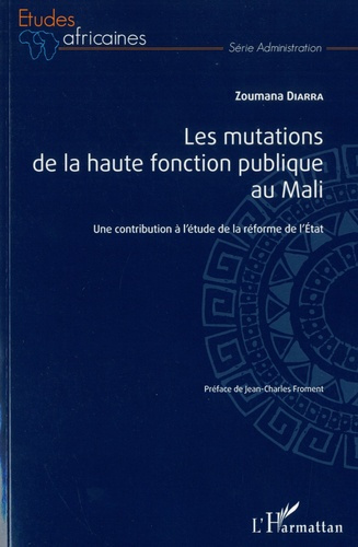 Emprunter Les mutations de la haute fonction publique au Mali. Une contribution à l'étude de la réforme de l'E livre