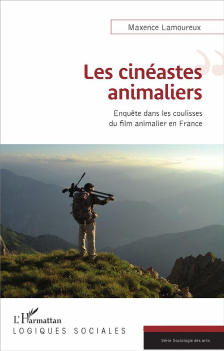Emprunter Les cinéastes animaliers. Enquête dans les coulisses du film animalier en France livre