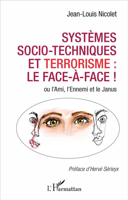 Emprunter Systèmes socio-techniques et terrorisme : le face à face ! Ou l'Ami, l'Ennemi et le Janus livre