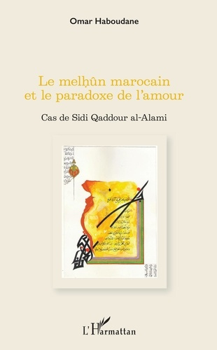 Emprunter Le melhûn marocain et le paradoxe de l'amour. Cas de Sidi Qaddour al-Alami livre