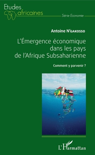 Emprunter L'émergence économique dans les pays de l'Afrique Subsaharienne. Comment y parvenir ? livre
