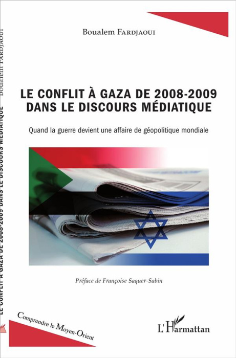 Emprunter Le conflit à gaza de 2008-2009 dans le discours médiatique. Quand la guerre devient une affaire de g livre