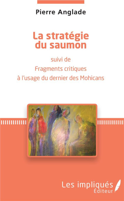 Emprunter La stratégie du saumon. Suivi de fragments critiques à l'usage du dernier des Mohicans livre