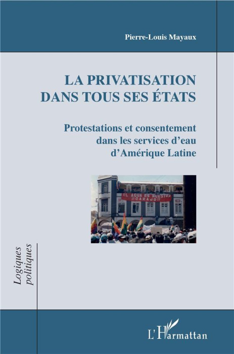 Emprunter La privatisation dans tous ses états. Protestations et consentement dans les services d'eau d'Amériq livre