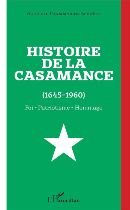 Emprunter Histoire de la Casamance (1645-1960). Foi, patriotisme, hommage livre