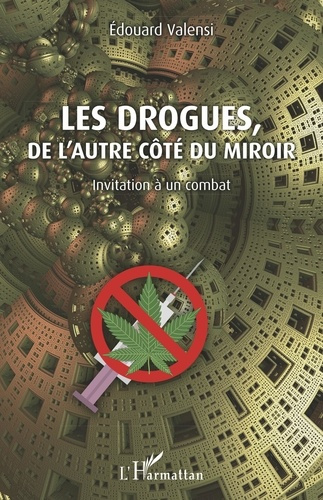 Emprunter Les drogues, de l'autre côté du miroir. Invitation à un combat livre
