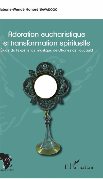 Emprunter Adoration eucharistique et transformation spirituelle. Etude de l'expérience mystique de Charles de livre