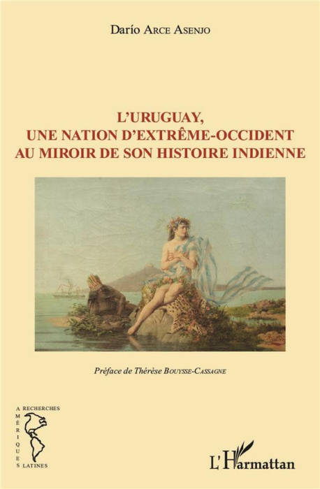 Emprunter L'Uruguay, une nation d'Extrême-Occident au miroir de son histoire indienne livre