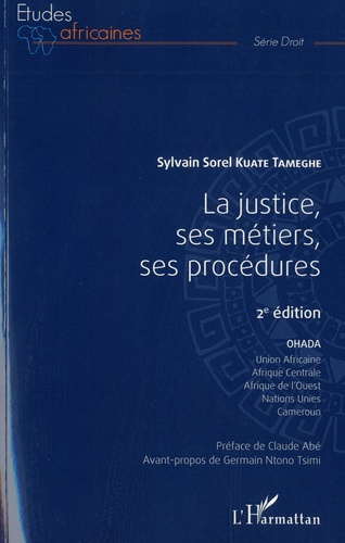 Emprunter La justice, ses métiers, ses procédures. OHADA, Union Africaine, Afrique Centrale, Afrique de l'Oues livre