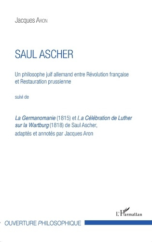 Emprunter Saul Ascher. Un philosophe juif allemand entre Révolution française et Restauration prussienne suivi livre