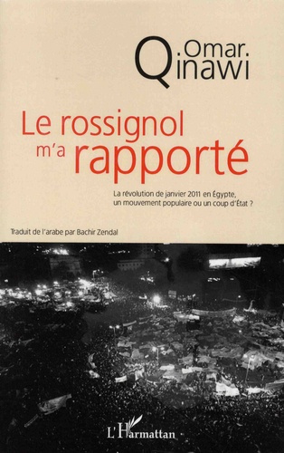 Emprunter Le rossignol m'a rapporté. La révolution de janvier 2011 en Egypte, un mouvement populaire ou un cou livre