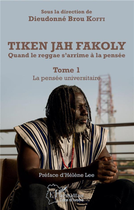 Emprunter Tiken Jah Fakoly - Quand le reggae s'arrime à la pensée. Tome 1, La pensée universitaire livre
