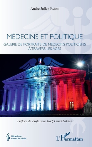 Emprunter Médecins et politique. Galerie de portraits de médecins politiciens à travers les âges livre