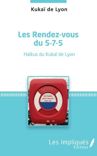 Emprunter Les rendez-vous du 5-7-5. Haïkus du Kukaï de Lyon livre