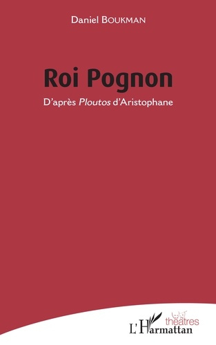 Emprunter Roi Pognon. D'après Ploutos d'Aristophane livre