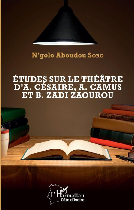 Emprunter Etudes sur le théâtre d'Aimé Césaire, Albert Camus et Bernard Zadi Zaourou livre