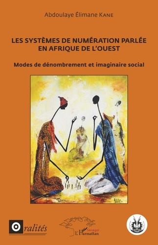 Emprunter Les systèmes de numérotation parlée en Afrique de l'Ouest. Modes de dénombrement et imaginaire socia livre