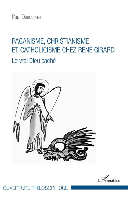 Emprunter Paganisme, christianisme et catholicisme chez René Girard. Le vrai Dieu caché livre