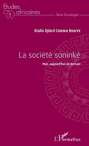 Emprunter La société soninké. Hier, aujourd'hui et demain livre