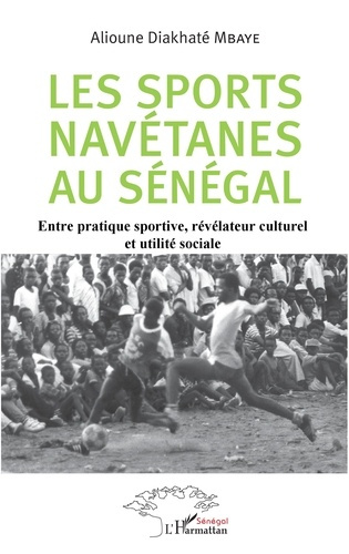 Emprunter Les sports navétanes au Sénégal. Entre pratique sportive, révélateur culturel et utilité sociale livre