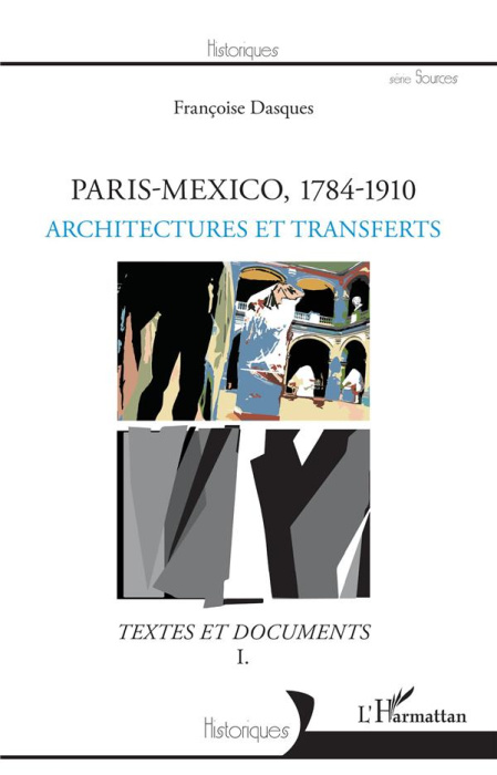 Emprunter Paris-Mexico, 1784-1910. Architectures et devenir des formes - Textes et documents Volume 1 livre